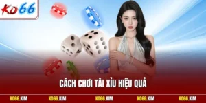 Cách chơi tài xỉu hiệu quả