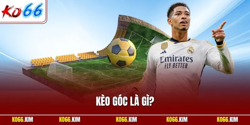 Kèo góc là gì