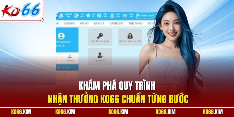 Khám phá quy trình nhận thưởng KO66 chuẩn từng bước