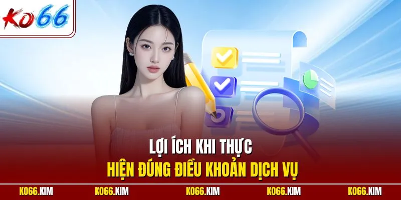 Lợi ích khi thực hiện đúng điều khoản dịch vụ