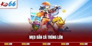 Mẹo bắn cá trúng lớn