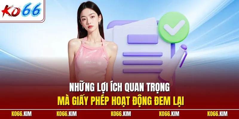Những lợi ích quan trọng mà giấy phép hoạt động đem lại