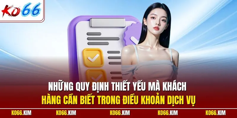 Những quy định thiết yếu mà khách hàng cần biết trong điều khoản dịch vụ
