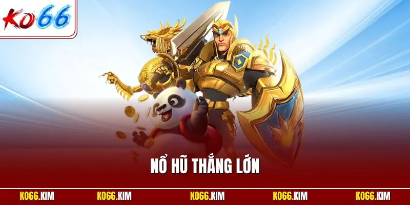 Nổ hũ thắng lớn