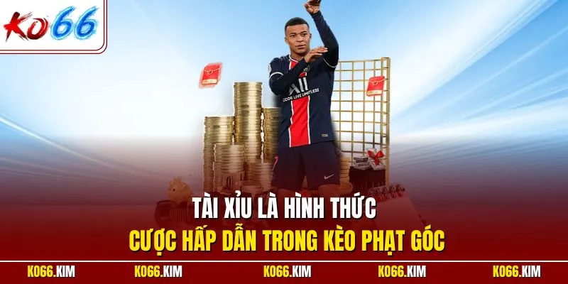Tài xỉu là hình thức cược hấp dẫn trong kèo phạt góc